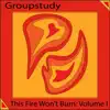 Groupstudy - This Fire Won't Burn: Volume I - EP